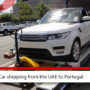 , Car shipping from the UAE to Portugal